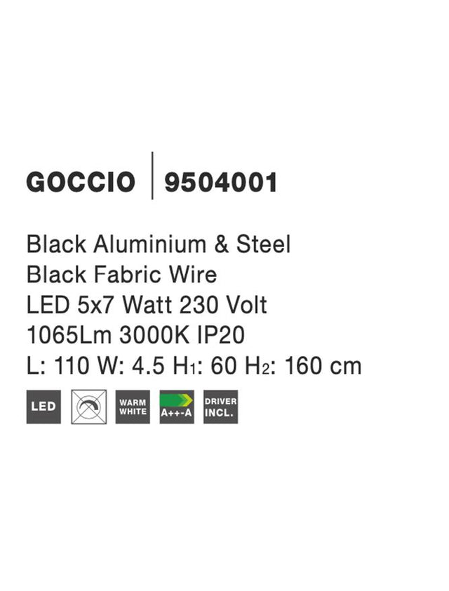 GOCCIO Black Aluminium & Steel
Black Fabric Wire
LED 38 Watt 230 Volt
1301Lm 3000K IP20
L: 110 W: 4.5 H1: 60 H2: 160 cm Adjustable Height