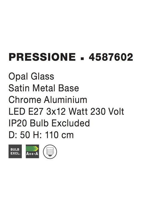 PRESSIONE Opal Glass Satin Metal Base Chrome Aluminium LED E27 3x12W IP20 Bulb Excluded D: 50 H: 110 cm