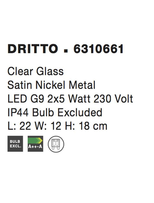 DRITTO Clear Glass Satin Nickel Metal LED G9 2x5 Watt 230 Volt IP44 Bulb Excluded L: 22 W: 12 H: 18 cm