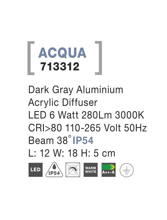 ACQUA Dark Gray Alum. Acrylic Diffuser LED 6 Watt 280Lm 3000K L: 12 W: 18 H: 5 cm IP54
