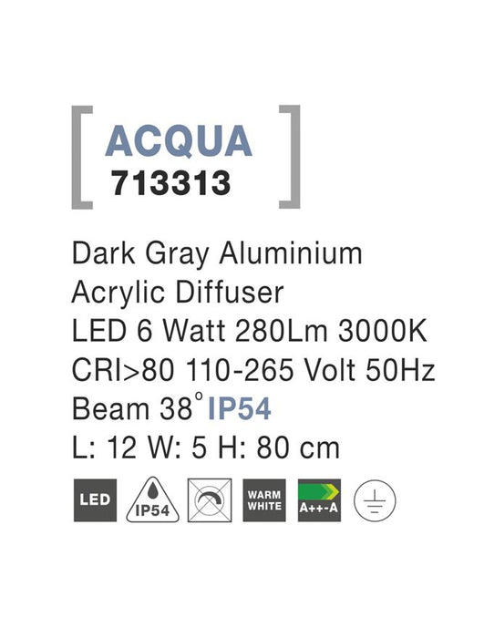 ACQUA Dark Gray Alum. Acrylic Diffuser LED 6 Watt 280Lm 3000K L: 12 W: 5 H: 80 cm IP54