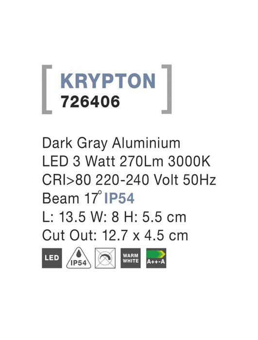 KRYPTON Dark Gray Alum. LED 3 Watt 270Lm 3000K L:13.5 W:8 H:5.5cm Cut Out:12.7x4.5cm IP54