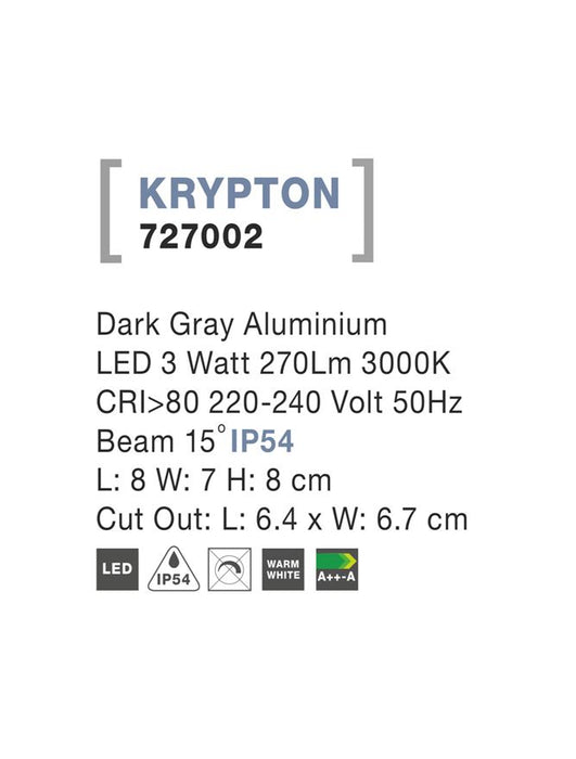 KRYPTON Dark Gray Alum. LED 3 Watt 270Lm 3000K L:8W:7H:8cm Cut Out:L:6.4xW:6.7 cm IP54
