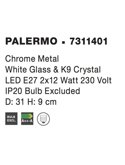 PALERMO Chrome Metal White Glass & K9 Crystal LED E27 2x12 Watt IP20 Bulb Excluded D: 31 H: 9 cm