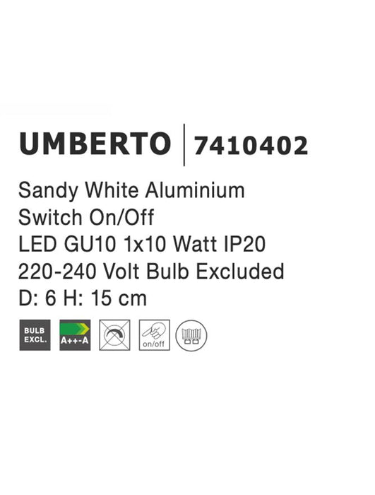 UMBERTO White Metal 
Switch On/Off 
LED GU10 1x10 Watt 230 Volt
IP20 Bulb Excluded 
D: 15 H: 15 cm Rotating & Adjustable