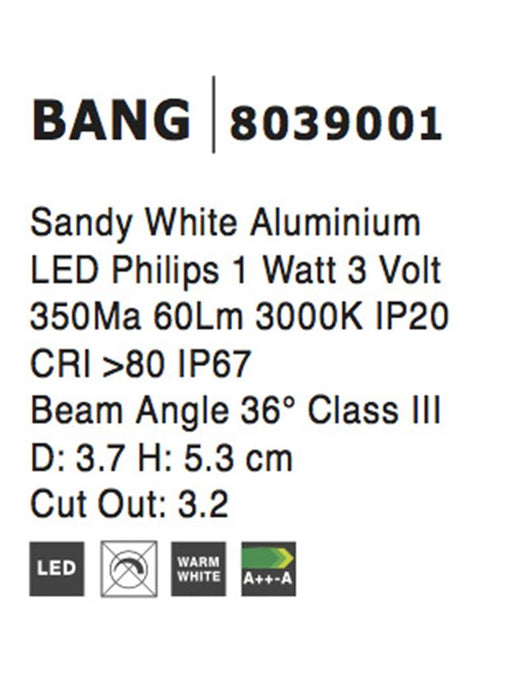 BANG White Aluminium LED 1 Watt 11,4Lm 3 Volt 50Hz 3000K IP67 D: 3.7 H: 5.3 cm Cut Out: 3.2 cm