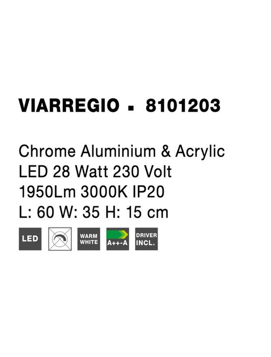 VIAREGGIO Chrome Aluminium & Acrylic LED 28 Watt 230 Volt 1950Lm 3000K IP20 L: 60 W: 35 H: 15 cm