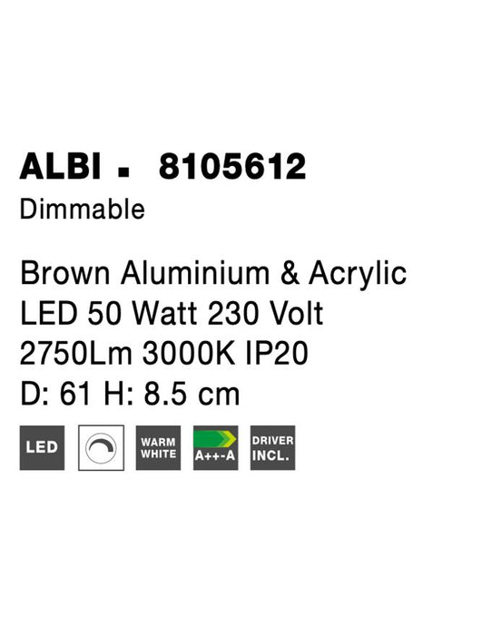 ALBI Brown Aluminium & Acrylic LED 50 Watt 230 Volt 2750Lm 3000K IP20 D: 61 H: 8.5 cm