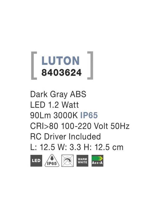 LUTON Dark Gray ABS LED 1.2 Watt 90Lm 3000K L: 12.5 W: 3.3 H: 12.5 cm IP65