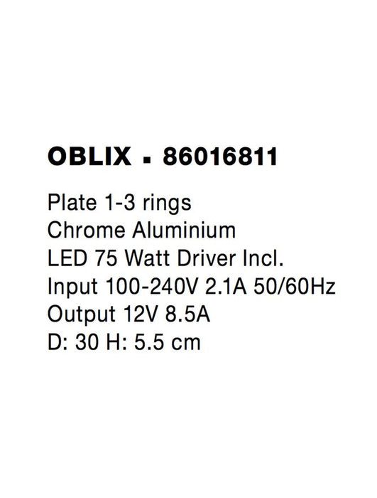 OBLIX Plate 1-3 rings Chrome Aluminium LED 75 Watt Driver Incl. D: 30 H: 5.5 cm