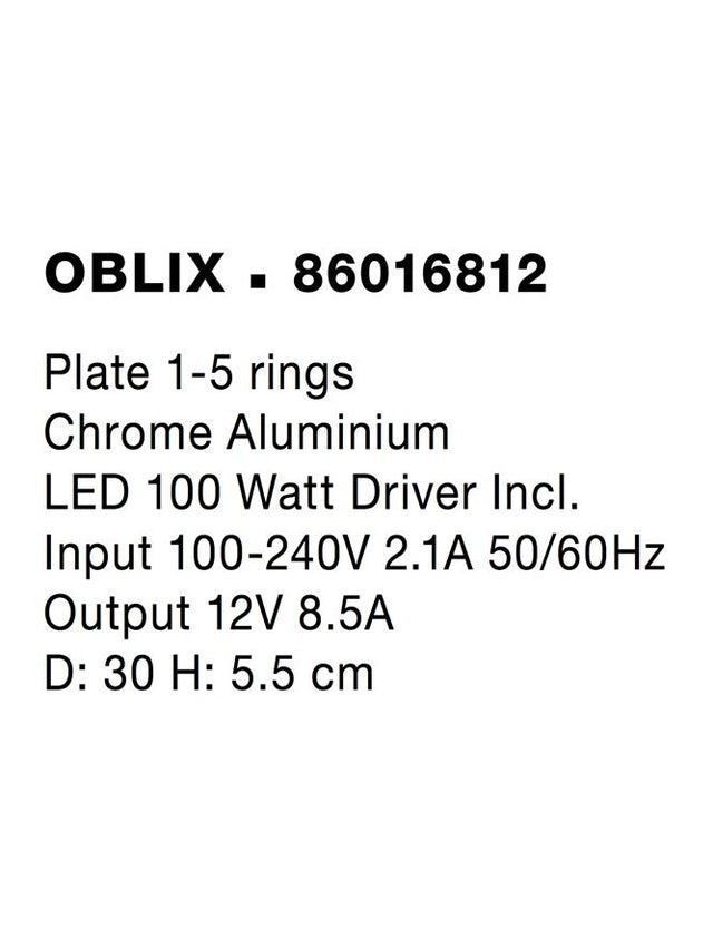 OBLIX Plate 1-5 rings Chrome Aluminium LED 100 Watt Driver Incl. D: 30 H: 5.5 cm