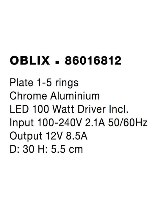 OBLIX Plate 1-5 rings Chrome Aluminium LED 100 Watt Driver Incl. D: 30 H: 5.5 cm