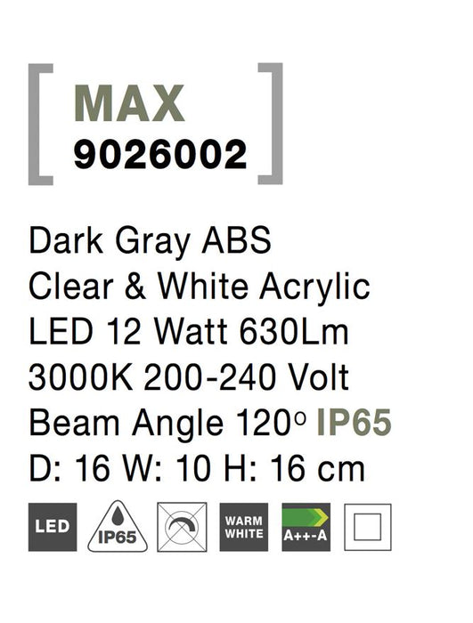MAX Dark Gray ABS Clear & White Acrylic LED 12 Watt 630Lm 3000K 200-240 Volt Beam Angle 120° IP65 D: 16 W: 10 H: 16 cm