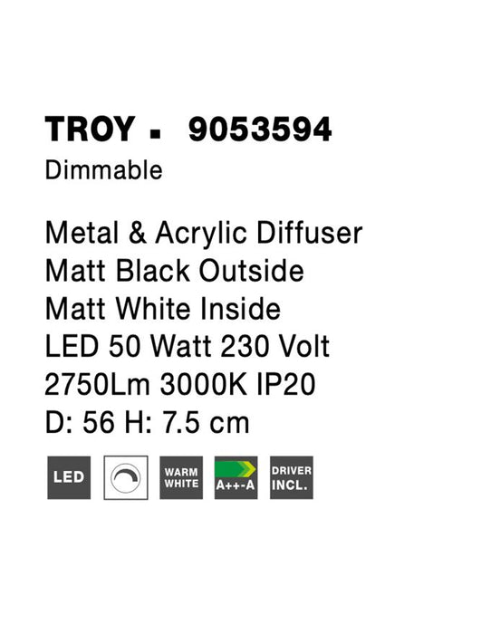 TROY Metal & Acrylic Diffuser Matt Black Outside Matt White Inside LED 50 Watt 230 Volt 2750Lm 3000K IP20 D: 56 H: 7.5 cm