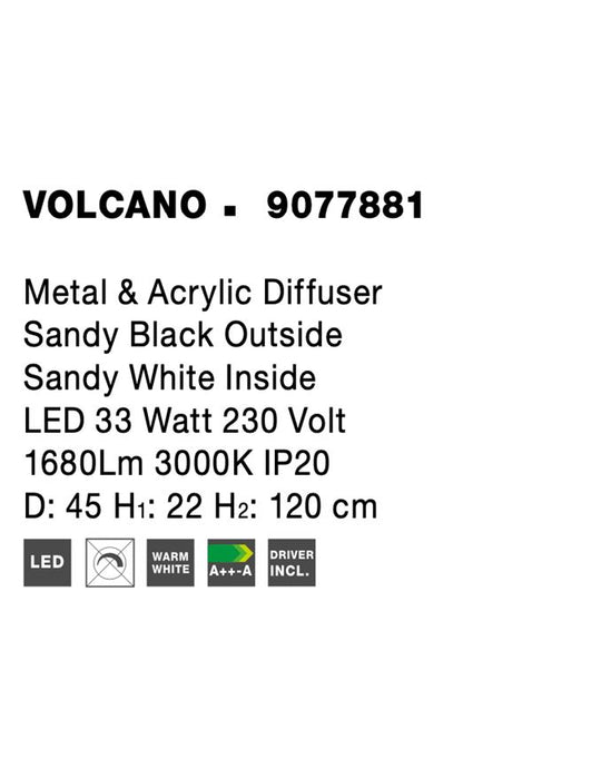 VOLCANO Metal & Acrylic Diffuser Sandy Black Outside Sandy White Inside LED 33 Watt 230 Volt 1680Lm 3000K IP20 D: 45 H1: 22 H2: 120 cm