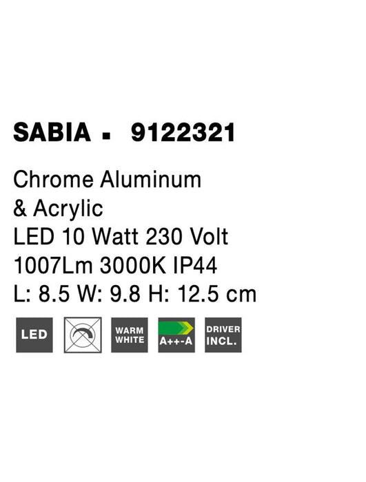 SABIA Chrome Aluminum & Acrylic LED 10 Watt 220-240 Volt 1007Lm 3000K IP44 L: 8.5 W: 9.8 H: 12.5 cm