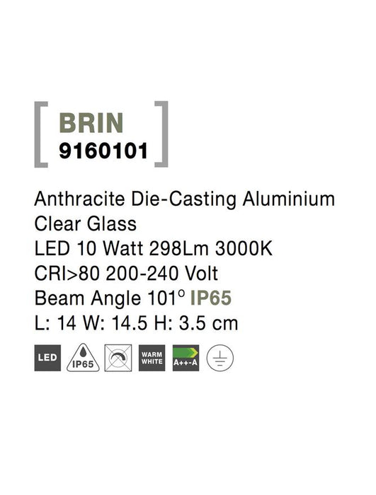 BRIN Anthracite Die-Casting Aluminium Clear Glass LED 10 Watt 298Lm 3000K CRI>80 200-240 Volt Beam Angle 101° IP65 L: 14 W: 14.5 H: 3.5 cm