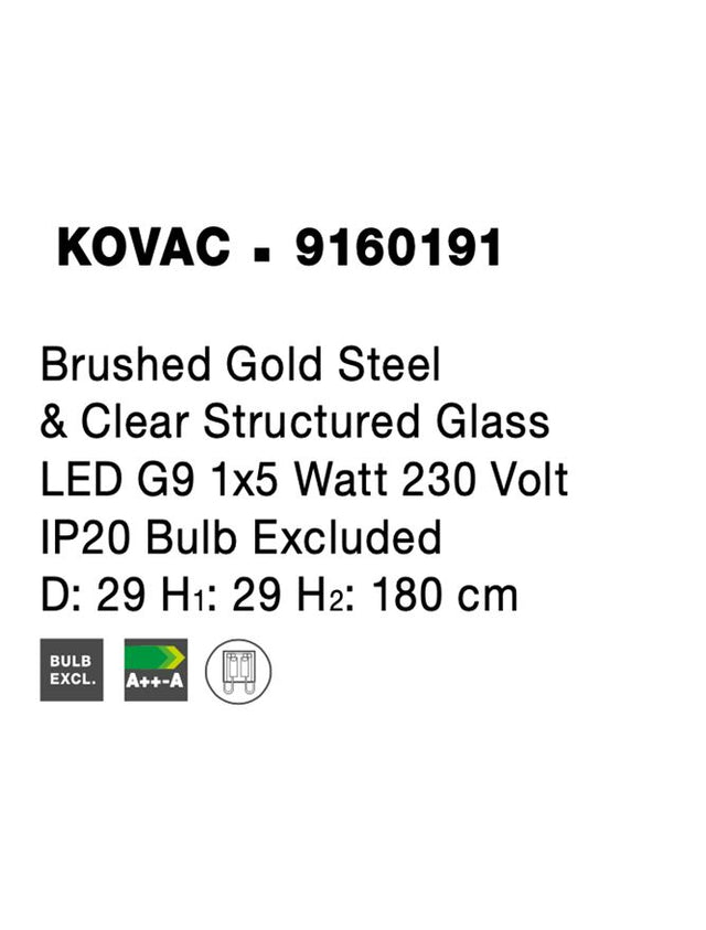 KOVAC Brushed Gold Steel & Clear Structured Glass LED G9 1x5 Watt 230 Volt IP20 Bulb Excluded D: 29 H1: 29 H2: 180 cm