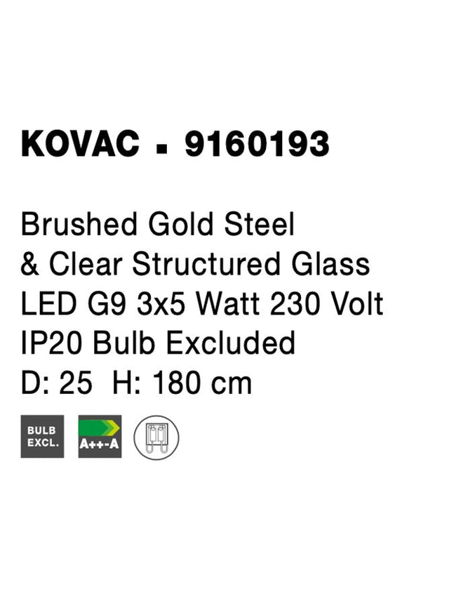 KOVAC Brushed Gold Steel & Clear Structured Glass LED G9 3x5 Watt 230 Volt IP20 Bulb Excluded D: 25 H: 180 cm