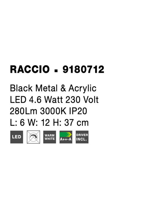 RACCIO Black Metal & Acrylic LED 4.6 Watt 230 Volt 280Lm 3000K IP20 L: 6 W: 12 H: 37 cm