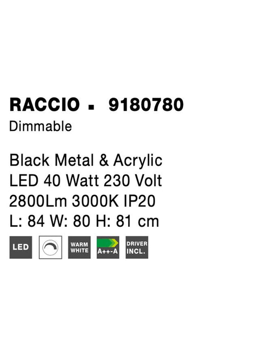 RACCIO Black Metal & Acrylic LED 40 Watt 230 Volt 2800Lm 3000K IP20 L: 84 W: 80 H: 81 cm