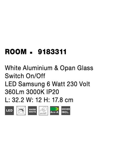 ROOM White Aluminium & Opan Glass Switch On/Off LED Samsung 6 Watt 230 Volt 360Lm 3000K IP20 L: 32.2 W: 12 H: 17.8 cm