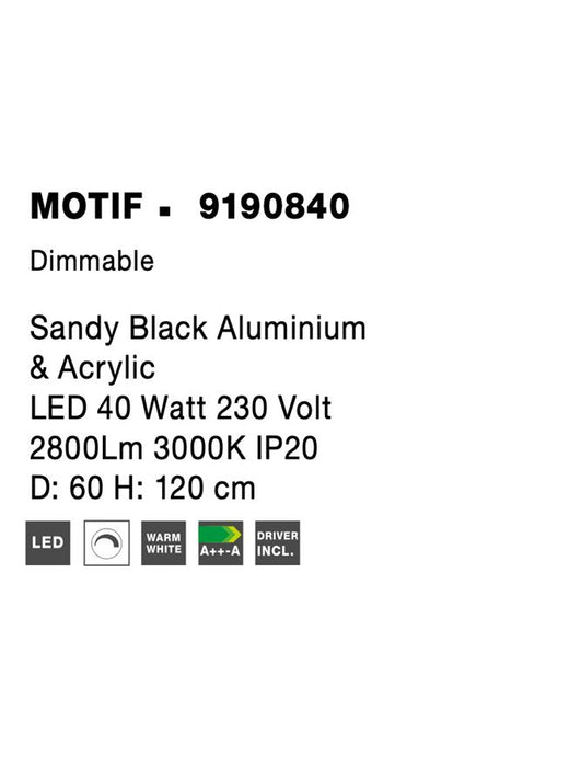 MOTIF Sandy Black Aluminium & Acrylic LED 40 Watt 230 Volt 2800Lm 3000K IP20 60 D: 60 H: 120 cm