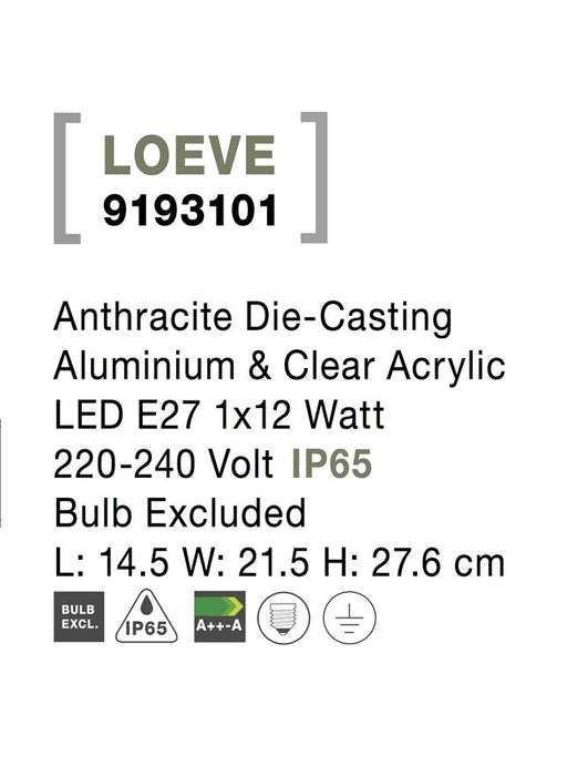LOEVE Anthracite Die-Casting Aluminium & Clear Acrylic LED E27 1x12 Watt 220-240 Volt IP65
Bulb Excluded L: 14.5 W: 21.5 H: 27.6 cm