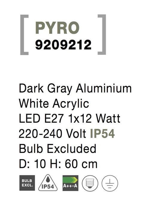 PYRO Dark Gray Aluminium White Acrylic LED E27 1x12 Watt 220-240 Volt IP54
Bulb Excluded D: 10 H: 60 cm
