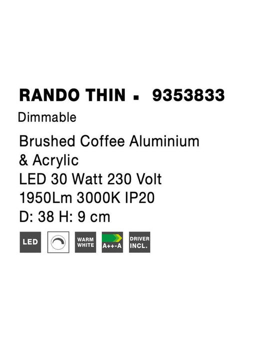 RANDO THIN Brushed Coffee Aluminium & Acrylic LED 30 Watt 230 Volt 1950Lm 3000K IP20 D: 38 H: 9 cm