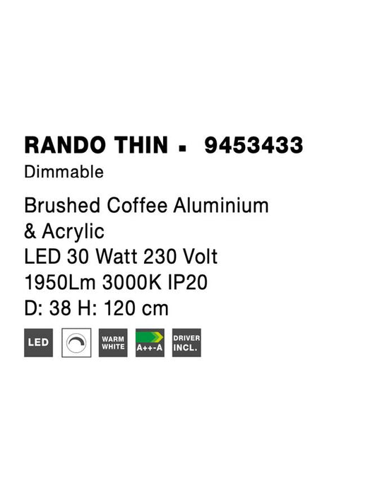 RANDO THIN Brushed Coffee Aluminium & Acrylic LED 30 Watt 230 Volt 1950Lm 3000K IP20 D: 38 H: 120 cm