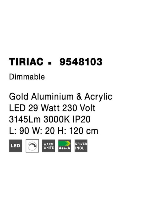TIRIAC Gold Aluminium & Acrylic LED 29 Watt 230 Volt 3145Lm 3000K IP20 L: 90 W: 20 H: 120 cm