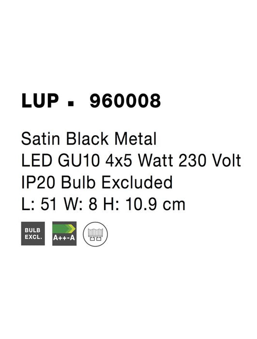 LUP Satin Black Metal LED GU10 4x5 Watt 230 Volt IP20 Bulb Excluded L: 51 W: 8 H: 10.9 cm