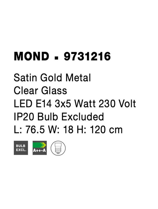 MOND Satin Gold Metal Clear Glass LED E14 3x5 Watt 230 Volt IP20 Bulb Excluded L: 76.5 W: 18 H: 120 cm