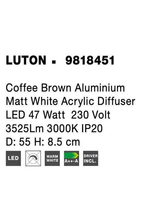 LUTON Coffee Brown Aluminium Matt White Acrylic Diffuser LED 47 Watt 230 Volt 3525Lm 3000K IP20 D: 55 H: 8.5 cm