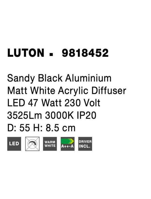 LUTON Sandy Black Aluminium Matt White Acrylic Diffuser LED 47 Watt 230 Volt 3525Lm 3000K IP20 D: 55 H: 8.5 cm
