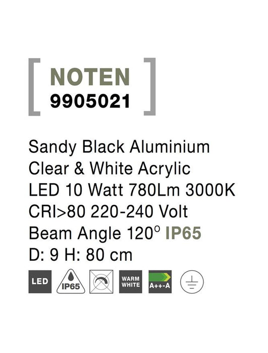 NOTEN Sandy Black Aluminium Clear & White Acrylic LED 10 Watt 780Lm 3000K CRI>80 220-240 Volt Beam Angle 120° IP65D: 9 H: 80 cm