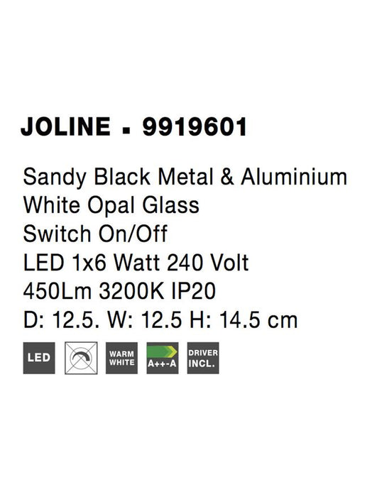JOLINE Sandy Black Metal & Aluminium White Opal Glass Switch On/Off LED 1x6 Watt 230 Volt 450Lm 3200K IP20 D: 12.5 W: 12.5 H: 14.5 cm