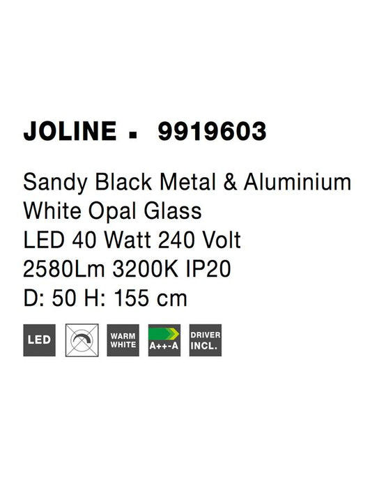JOLINE Sandy Black Metal & A luminium White Opal Glass LED 40 Watt 240 Volt 2580Lm 3200K IP20 D: 50 H: 155 cm