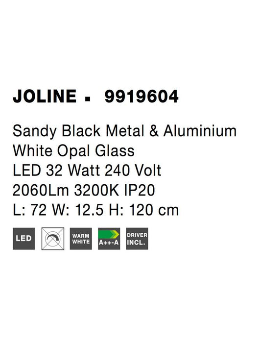 JOLINE Sandy Black Metal & A luminium White Opal Glass LED 32 Watt 240 Volt 2060Lm 3200K IP20 L: 72 W: 12.5 H: 120 cm