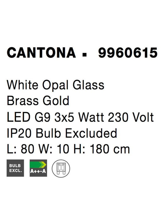 CANTONA White Opal Glass Brass Gold LED G9 3x5 Watt 230 Volt IP20 Bulb Excluded L: 80 W: 10 H: 180 cm